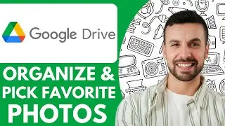 How To Organize And Pick Favorite Photos On Google Drive - 2025 (Step by Step)