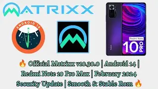 🔥The Official Project Matrixx v10.3.0 - Redmi Note 10 Pro / Pro Max - Android 14 | February Update🔥