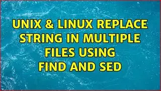 Unix & Linux: Replace string in multiple files using find and sed (2 Solutions!!)