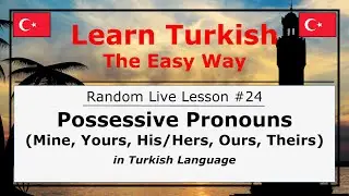 Possessive Pronouns (Mine, Yours, His/Hers, Ours, Theirs) in Turkish (Random Live Lesson #24)