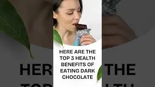 Top 3 Health Benefits Of Eating Dark Chocolate