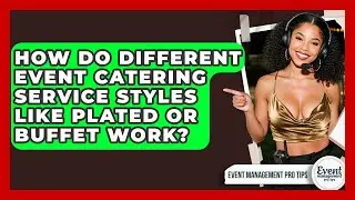 How Do Different Event Catering Service Styles Like Plated Or Buffet Work?