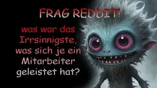 Frag Reddit: Was war das Irrsinnigste, was sich je ein Mitarbeiter geleistet hat?