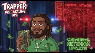 Trapper: Drug Dealing RPG | Criminal Network Update | Building an Empire From Scratch!