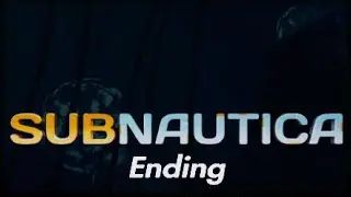 Subnautica Ending