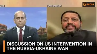 Discussion on US intervention in the Russia-Ukraine war with former Ambassador Sanjay Panda