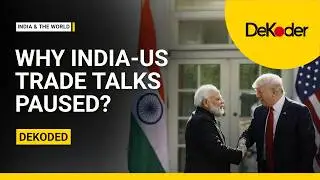 India Trade Talks Postponed Amid US Tariff Turmoil | India & the World | DeKoder