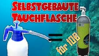 Tauchflasche zum Selbermachen f&uuml;r unter 10 Euro | Tutorial / selfmade scubatank for under 10 euros!