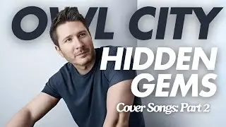 Part 2 | Owl City Hidden Gems: Cover Songs