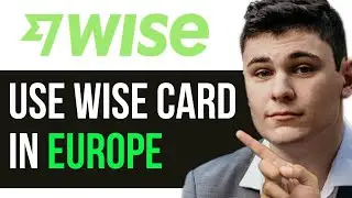 HOW TO USE WISE CARD IN EUROPE 2025! (FULL GUIDE)