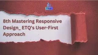 8th Mastering Responsive Design_ ETQ's User-First Approach!