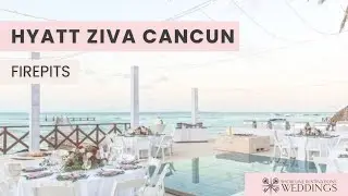 Hyatt Ziva Canun Firepits Destination Wedding Venue Tour | Shoreline Destinations Weddings