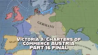 Victoria 3: Charters of Commerce Austria Part 16 Final