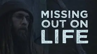 Missing Out on Life