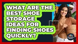 What Are The Best Shoe Storage Ideas For Finding Shoes Quickly? - Your Organization Mentor