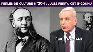 Perles de Culture n&deg;204 : Jules Ferry, cet inconnu