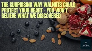 The Surprising Way Walnuts Could Protect Your Heart - You Won't Believe What We Discovered