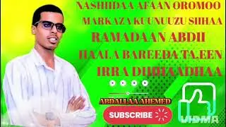 Nashiidaa markaza kuunuuzu siihaa haraya rammee tv itti dhihaadhaa