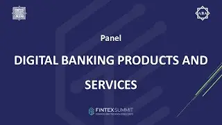 Finans ve Teknolojiler Zirvesi, Gün 1, Panel 2: Dijital Bankacılık Ürün ve Hizmetleri