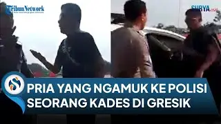 Pengakuan Pria Videonya Viral Ngamuk pada Polisi di Tol Gresik : Kasihan Lihat Sopir Pikup Ditilang