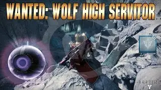 WANTED: WOLF HIGH SERVITOR LOCATION | Destiny