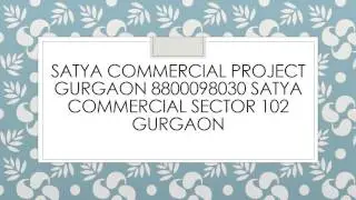 Satya commercial project gurgaon 8800098030 satya commercial sector