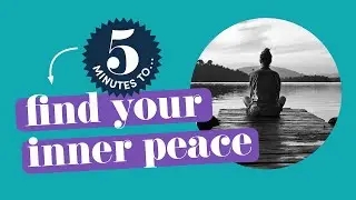 5 minutes to... find inner peace