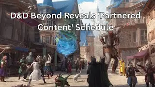 WOTC News, D&D Beyond Reveals 'Partnered Content' Schedule