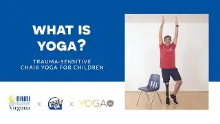 Yoga Ed. x NAMI Virginia: Йога на стуле для детей: Что такое йога?