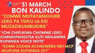 BON KALINDO LERO PA 31 MARCH NGATI WAFIKA POYANKHURA IZI NDIYE KUTI NAYESO ZAMUOPSYA EEH KWACHEMA