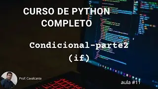 Python completo - #11 - Condicionais aninhadas(if) e if-elif-else