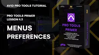 Pro Tools Primer: Lesson 4.3 - Navigating Menus & Customizing Preferences | KULT Media