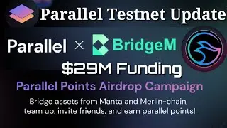 Parallel Bridge X BridgeM Points Airdrop & Testnet Update