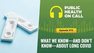 970 - What We Know&mdash;and Still Don&rsquo;t Know&mdash;About Long COVID