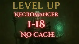 Necromancer 1-18 No Cache Guide (Season 36 Practice)