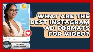 What Are The Best Instagram Ad Formats For Video? - Social Media Business Playbook
