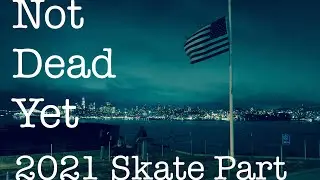 &ldquo;Not Dead Yet&rdquo; Jack Kessler 2021 video part