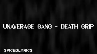UNAVERAGE GANG - DEATH GRIP (Lyrics)
