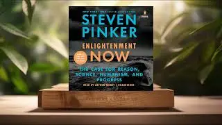 [Review] Enlightenment Now (Steven Pinker) Summarized.