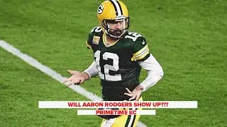 Will Aaron Rodgers show up?? | PrimeTime KC FULL Podcast | July 21st, 2021