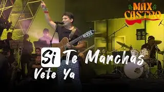 SI TE MARCHAS VETE YA / MAX CASTRO