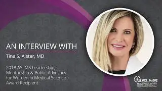 Dr. Tina Alster on ASLMS Leadership, Mentorship & Public Advocacy for Women in Medical Science Award