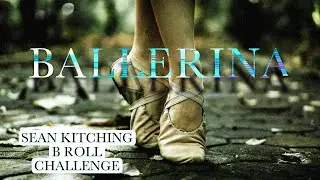 BALLERINA EPIC MUSIC /SEAN KITCHING B-ROLL FREE MUSIC CHALLENGE #SEANKITCHING