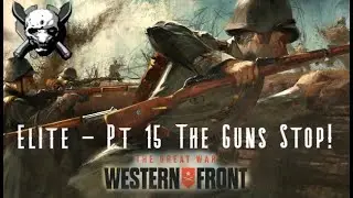 The Great War Western Front Elite Difficulty - Pt 15 The Guns Fall Silent