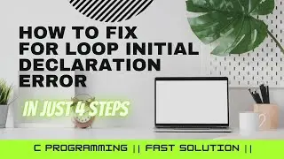 How to fix for loop initial declaration error in just simply 4 steps || C programming ||