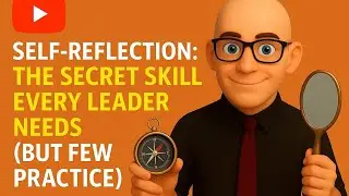 SELF-REFLECTION: THE SECRET SKILL EVERY LEADER NEEDS (BUT A FEW PRACTICE)