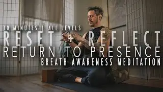 10 Min | BREATH AWARENESS MEDITATION | Reset &middot; Reflect &middot; Return to Presence | All Levels