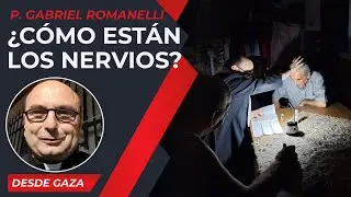 How are your nerves? [Aug 25] &ndash; Christians in Gaza - Fr. Gabriel Romanelli
