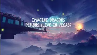 IMAGINE DRAGONS DEMONS (LIVE IN VEGAS)  (Lyrics) #LiveInVegas #Demons #ImagineDragons