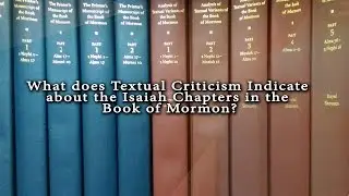 Can Textual Studies Help Readers Understand The Isaiah Chapters In 2 Nephi? (Knowhy #39)